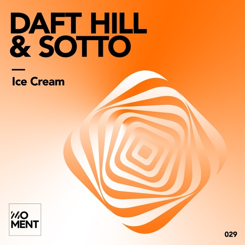 Sotto, Daft Hill - Ice Cream [MOMENT29]